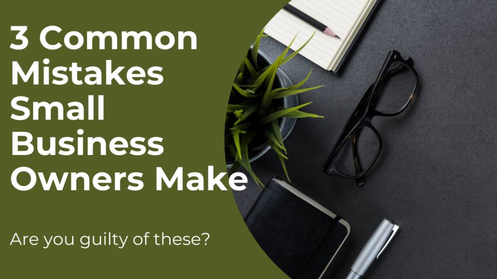 3 common mistakes small business owners make